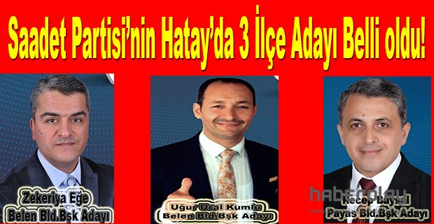 SP’NİN  3 İLÇE ADAYI BELLİ OLDU!