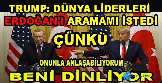 TRUMP’TAN ÇOK KONUŞULACAK ERDOĞAN AÇIKLAMASI!