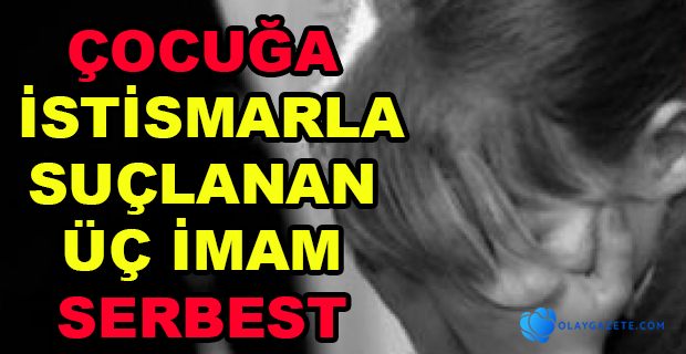 ÜÇ İMAM SERBEST BIRAKILDI