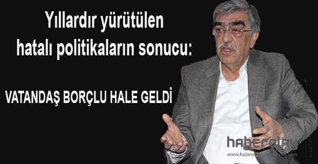 VATANDAŞ BORÇLU HALE GELDİ