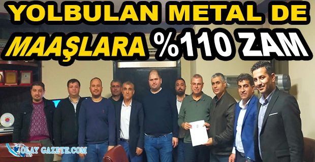 YOLBULAN METAL VE ÖZÇELİK-İŞ SENDİKASI ARASINDA ANLAŞMA SAĞLANDI