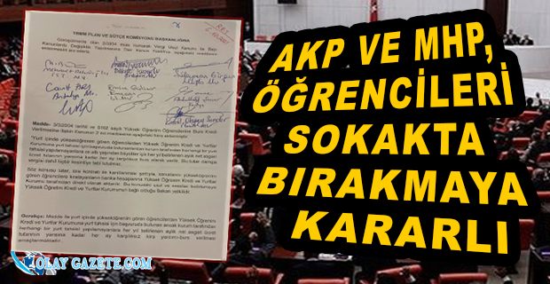 YURT ÇIKMAYAN ÖĞRENCİLERE BURS ÖNERİSİ AKP VE MHP OYLARIYLA REDDEDİLDİ